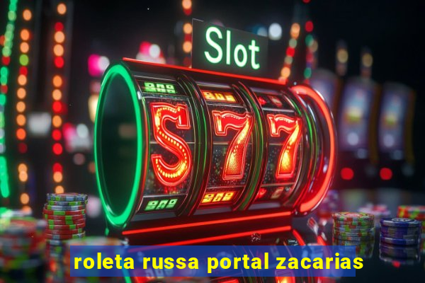 roleta russa portal zacarias